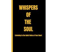 WHISPERS OF THE SOUL: A Journal for Reflection, Growth, and Inner Peace.120 Pages. 6 × 9 inch