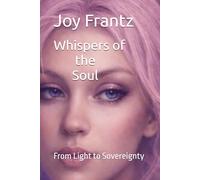Whispers of the Soul: From Light to Sovereignty