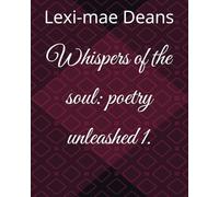 Whispers of the soul: poetry unleashed 1.