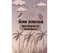 Whispers of the Soulful Compass: A Journal to Cultivate Peace and Clarity, Daily Mindfulness for a Calmer, Happier You, Navigate Your Inner Journey with Mindfulness<3:)