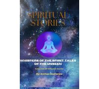 Whispers of the Spirit: Tales of the Unseen: Story Book Part 25: Collection of different Stories: 27