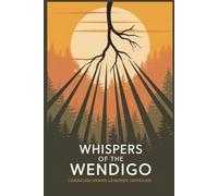 Whispers of the Wendigo: Canadian Urban Legends Unveiled