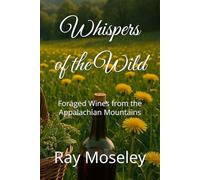 Whispers of the Wild: Foraged Wines from the Appalachian Mountains