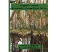 Whispers of the Wild: Messages from Sacred Animal Guides