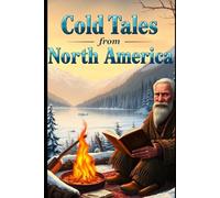 Whispers of the Winter Wind: Cold Tales from North America