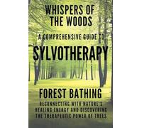 Whispers of the Woods: A Comprehensive Guide to Sylvotherapy