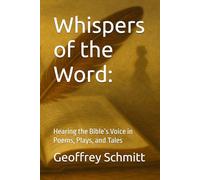 Whispers of the Word:: Hearing the Bible’s Voice in Poems, Plays, and Tales