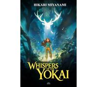 Whispers of the Yokai: A fantasy book about lost memories and courage inspired by timeless Japanese legends