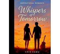 Whispers of Tomorrow: Inspirational Romance