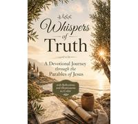Whispers of Truth: A Devotional Journey through the Parables of Jesus, with Space for Reflections and Illustrations to Color