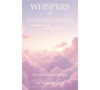 WHISPERS of UNDERSTANDING: Gentle Words for Self-Soothing