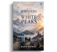 Whispers Of White Peaks: A Journey From Kashmir to Sikkim