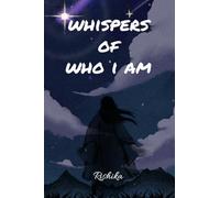 Whispers of who I am