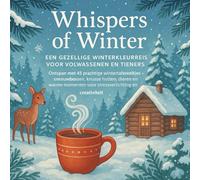 Whispers of Winter: Een Gezellige Winterkleurreis voor Volwassenen en Tieners: Ontspan met 45 prachtige wintertafereeltjes - sneeuwbossen, knusse ... voor stressverlichting en creativiteit