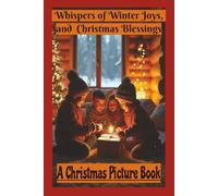 Whispers of Winter Joys and Christmas Blessings: A Christmas Picture Book