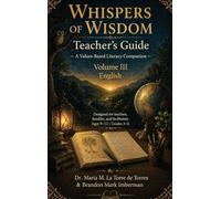 WHISPERS OF WISDOM TEACHER'S GUIDE: A Values-Based Literacy Companion