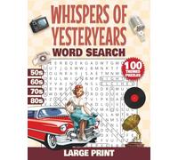 Whispers of Yesteryears Word Search: 100 Large Print, Fun and Relaxing Nostalgia-Themed Word Find Puzzles from the ’50s, ’60s, ’70s, and ’80s for Adults, Seniors, and Teens
