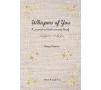 Whispers of You: A Journal to Hold Love and Grief
