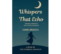 Whispers That Echo: Finding Strength and Voice in Silence
