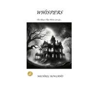 WHISPERS: The House That Never Let's Go