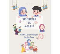 Whispers to Allah: Allah Loves When I Make Dua: 15 Short Duas from the Heart