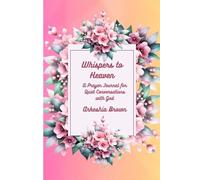 Whispers to Heaven: A Prayer Journal for Quiet Conversations with God