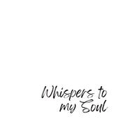 Whispers to My Soul: Wenn Stille zur Antwort wird