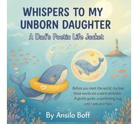 Whispers to My Unborn Daughter: A Dad's Poetic Life Jacket