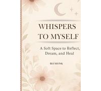 Whispers To Myself: A Gentle Journal with 120 Lined Pages for Your Thoughts & Reflections
