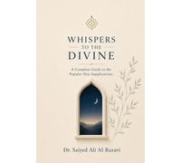Whispers to the Divine: A Complete Guide to the Popular Shia Supplications