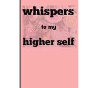 Whispers to the higher self: Motivational gift for young adults,teens and girls.