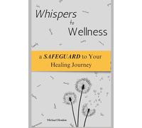 Whispers to Wellness: a SAFEGUARD to Your Healing Journey
