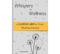 Whispers to Wellness: a SAFEGUARD to Your Healing Journey