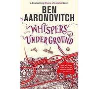 Whispers Under Ground: Book 3 in the #1 bestselling Rivers of London series