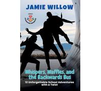 Whispers, Waffles, and the Backwards Bus: 12 Unforgettable School Adventures with a Twist: 1