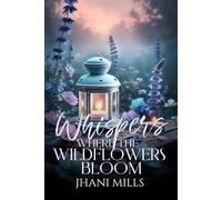 Whispers Where The Wildflowers Bloom