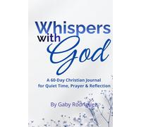 Whispers With God: A 60-Day Christian Devotional Journal for Quiet Time, Prayer, Scripture & Reflection