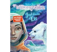Whisperworld 6: Jagd durchs Eis: Eine spannende Lesereise für Kinder ab 9 in eine unbekannte Welt - mit wilden Tieren, Fantasiewesen, Prüfungen und ganz viel Abenteuer