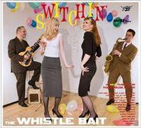 WHISTLE BAIT - SWITCHIN' WITH THE..