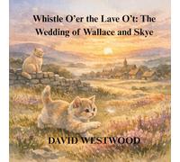 Whistle O’er the Lave O’t: The Wedding of Wallace and Skye