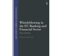 Whistleblowing in the EU Banking and Financial Sector: Theory and Practice