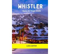 Whistler Guía de viaje 2026: Explore el patio de recreo de la montaña de Canadá con esquí de clase mundial, senderos alpinos y una acogedora vida de pueblo