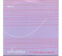Whistler - If I Give You A Smile