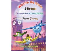Whistler the Siskin & Drone: Adventures in Great Britain: The Second Journey