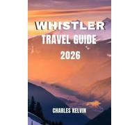 WHISTLER TRAVEL GUIDE 2026