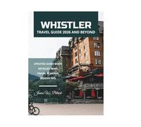 WHISTLER TRAVEL GUIDE 2026 AND BEYOND