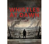 Whistles at Dawn: The Somme 1916