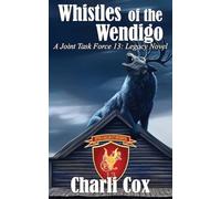 Whistles of the Wendigo: A Joint Task Force 13 Legacy Novel