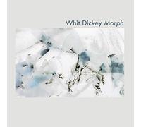 Whit Dickey - Morph