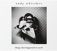 Whitaker Andy - Things That Happened On Earth